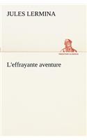 L'effrayante aventure