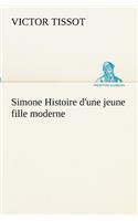 Simone Histoire d'une jeune fille moderne: (French)