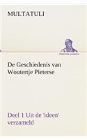 De Geschiedenis van Woutertje Pieterse, Deel 1 Uit de 'ideen' verzameld