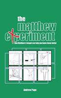 Matthew Experiment: How Matthew's Gospel Can Help You Know Jesus Better