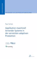 Applikation maschinell lernender Systeme in der vernetzten adaptiven Produktion