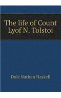 The life of Count Lyof N. Tolstoi: (English)