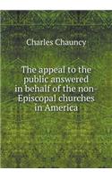 The appeal to the public answered in behalf of the non-Episcopal churches in America