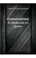 Conversation It's faults and it's graces: (English)