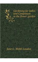 Gardening for Ladies and Companion to the Flower-Garden