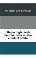 Life on high levels familiar talks on the conduct of life