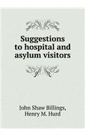 Suggestions to Hospital and Asylum Visitors