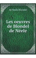 Les oeuvres de Blondel de Néele