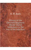 History of the Eleventh Regiment Rhode Island Volunteers in the War of the Rebellion