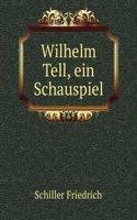 WILHELM TELL EIN SCHAUSPIEL