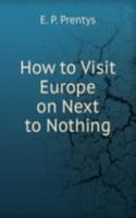 How to Visit Europe on Next to Nothing