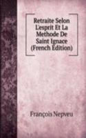 Retraite Selon L'esprit Et La Methode De Saint Ignace (French Edition)