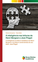 A inteligência nas leituras de Henri Bergson e Jean Piaget