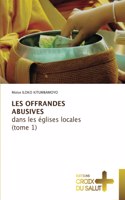 LES OFFRANDES ABUSIVES dans les églises locales (tome 1)