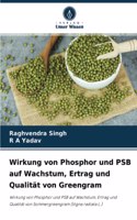 Wirkung von Phosphor und PSB auf Wachstum, Ertrag und Qualität von Greengram