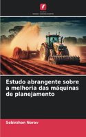 Estudo abrangente sobre a melhoria das máquinas de planejamento