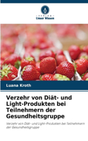 Verzehr von Diät- und Light-Produkten bei Teilnehmern der Gesundheitsgruppe