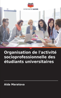 Organisation de l'activité socioprofessionnelle des étudiants universitaires