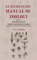 An Elementary Manual of Zoology Designed for the Use of Forest Officers in India, Prepared for the Forest Department of India [Hardcover]