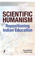Scientific Humanism: Repositioning Indian Education