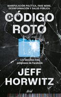 Codigo roto: Los secretos mas peligrosos de Facebook
