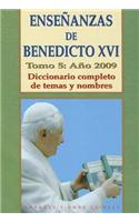 Ensenanzas de Benedicto XVI. Tomo 5: Ano 2009: Diccionario Completo de Temas y Nombres