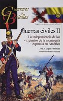 Guerras civiles II: La independencia de los virreinatos de la monarquia espanola en America