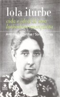 Lola Iturbe, Vida E Ideal De Una Luchadora Anarquista