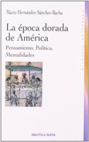 EPOCA DORADA DE AMERICA. PENSAMIENTO, POLITICA, MENTALIDADES, LA