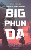 Warriors of Phunda Book One: Big Phunda