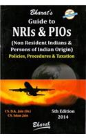 Guide to NRIs & PIOs (Non Resident Indians & Persons of Indian Origin) - Policies, Procedures & Taxation