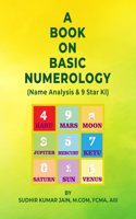 A Book on Basic Numerology (Name Analysis & 9 Star Ki)