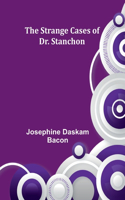Strange Cases of Dr. Stanchon