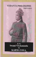 VEDANTA PHILOSOPHY : EIGHT LECTURES : BY THE SWAMI VIVEKANANDA ON KARMA YOGA (THE SECRET OF WORK) : SECOND EDITION.