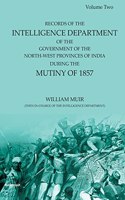 Records of the Intelligence Department of the Government of the North-West Provinces of India: During the Mutiny of 1857 (Volume 2)