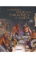 El Increible Viaje de Los Faraones a la Otra Vida