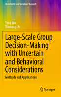 Large-Scale Group Decision-Making with Uncertain and Behavioral Considerations