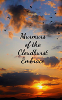 Murmurs of the Cloudburst Embrace