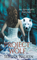 Project Wolf: (1 An Apocalyptic Fairytale)