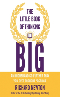 Little Book of Thinking Big: Aim Higher and Go Further Than You Ever Thought Possible