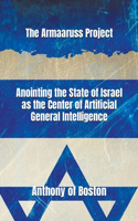 Armaaruss Project: Anointing the State of Israel as the Center of Artificial General Intelligence