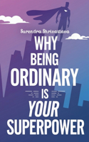 Why Being Ordinary is Your Superpower