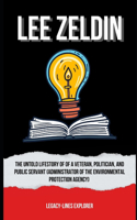 Lee Zeldin: The Untold LifeStory of of a Veteran, Politician, and Public Servant (Administrator of the Environmental Protection Agency)(Real Lives, Real Stories)
