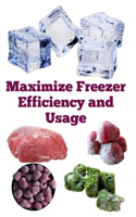 Maximize Freezer Efficiency and Usage