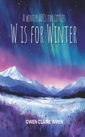 W is for Winter: A Winter ABCs for Littles