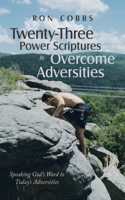 Twenty-Three Power Scriptures to Overcome Adversities