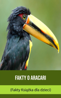 Fakty o Aracari (Fakty Ksi&#261;&#380;ka dla dzieci)
