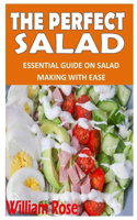 The Perfect Salad: Essential guide on salad making with ease