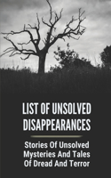 List Of Unsolved Disappearances: Stories Of Unsolved Mysteries And Tales Of Dread And Terror: List Of Unsolved Deaths