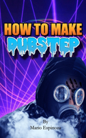 How To Make Dubstep